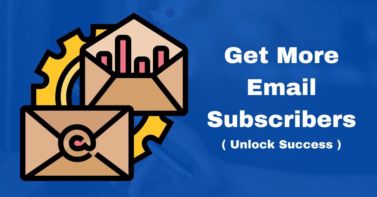 Get more email subscribers