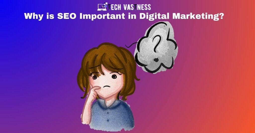 Why is SEO Important in Digital Marketing?