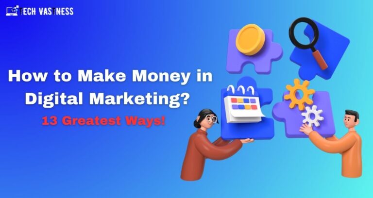 How to Make Money in Digital Marketing? 13 Greatest Ways