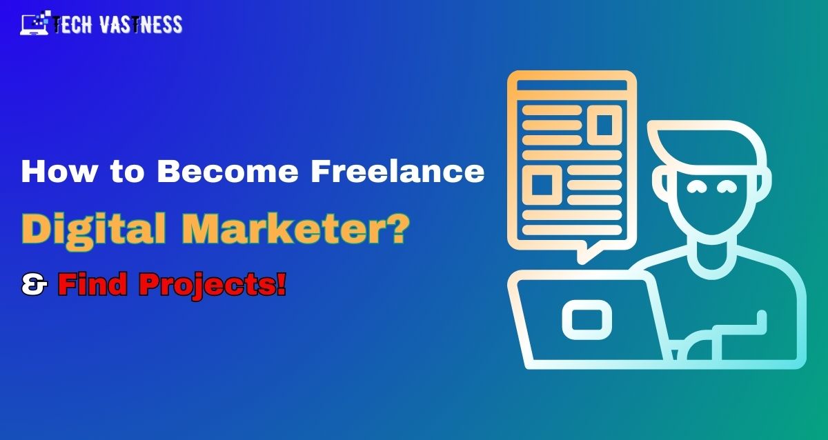 How to Become Freelance Digital Marketer & Find Projects?