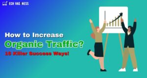 How to Increase Organic Traffic? 16 Killer Success Ways