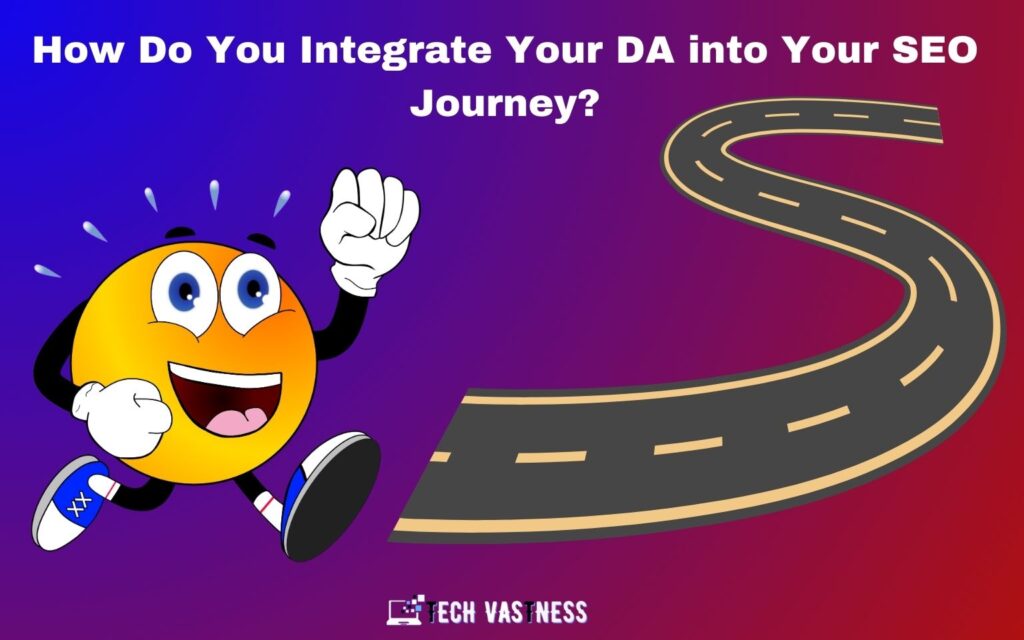 How Do You Integrate Your DA into Your SEO Journey?