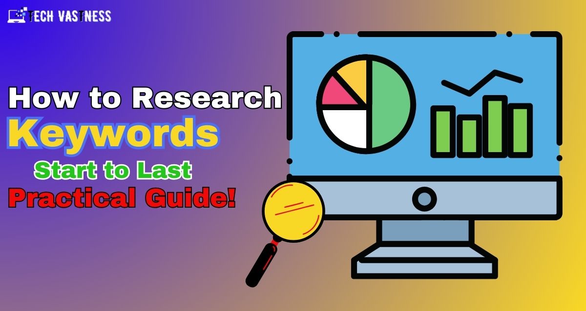 How to Research Keywords: Start to Last Practical Guide